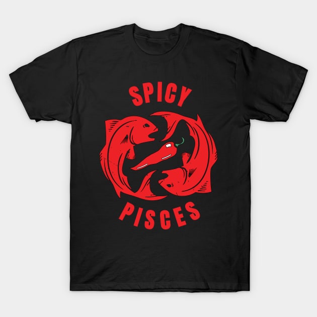 Spicy Pisces Horoscope Birthday Star Sign Zodiac T-Shirt by atomguy